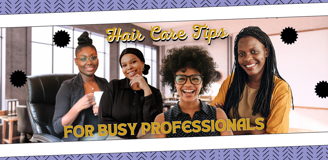 Hair Care Tips for Busy Professionals - Luxuriant by Kia
